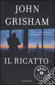 Il Ricatto libro di Grisham John