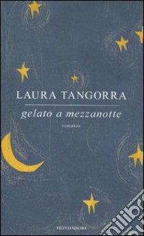 Gelato a mezzanotte libro di Tangorra Laura