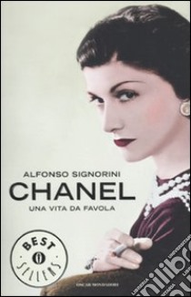 Chanel. Una vita da favola libro di Signorini Alfonso