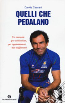 Quelli che pedalano libro di Cassani Davide