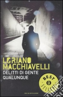 Delitti di gente qualunque libro di Macchiavelli Loriano