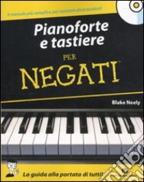 Pianoforte e tastiere per negati. Con CD Audio libro di Neely Blake