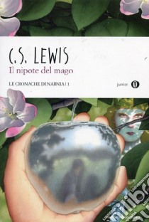 Il nipote del mago. Le cronache di Narnia. Vol. 1 libro di Lewis Clive S.