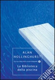 La biblioteca della piscina libro di Hollinghurst Alan