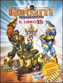 L'era dell'eclissi suprema. Gormiti. Libro 3D. Con gadget libro