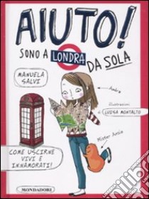 Aiuto! Sono a Londra da sola libro di Salvi Manuela