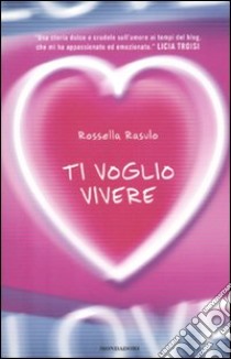 Ti voglio vivere libro di Rasulo Rossella