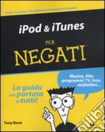 IPod & iTunes per negati libro di Bove Tony