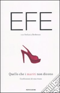 Quello che i mariti non dicono. Confessioni di una trans libro di Bal Efe; Berbenni Stefania