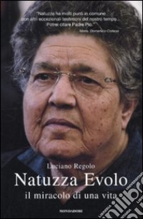 Natuzza Evolo. Il miracolo di una vita libro di Regolo Luciano