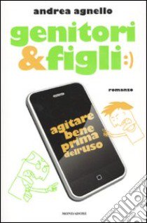 Genitori & figli. Agitare bene prima dell'uso libro di Agnello Andrea