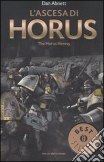 L'ascesa di Horus. The Horus heresy. Warhammer 40.000 (1) libro di Abnett Dan