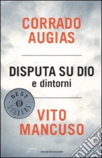 Disputa su Dio e dintorni libro di Augias Corrado; Mancuso Vito