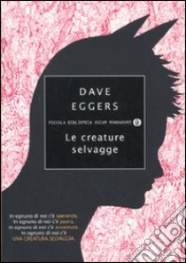 Le Creature selvagge libro di Eggers Dave