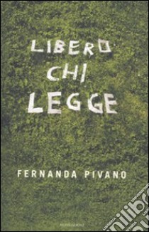 Libero chi legge libro di Pivano Fernanda