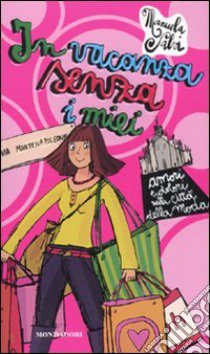 In vacanza senza i miei. Amori e dolori nella città della moda libro di Salvi Manuela