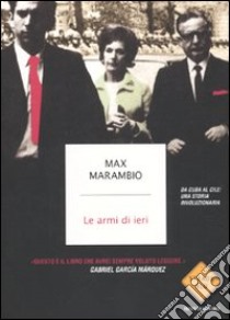 Le Armi di ieri libro di Marambio Max