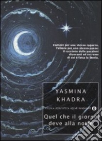 Quel che il giorno deve alla notte libro di Khadra Yasmina