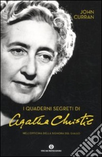 I quaderni segreti di Agatha Christie. Nell'officina della signora del giallo libro di Curran John