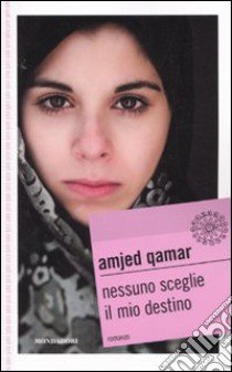 Nessuno sceglie il mio destino libro di Qamar Amjed