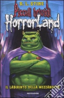 Il labirinto della mezzanotte. Horrorland. Vol. 11 libro di Stine Robert L.