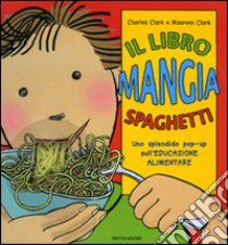 Il libro mangia spaghetti. Libro pop-up libro di Clark Charles - Clark Maureen