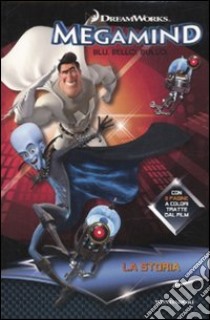 Megamind. Blu. Bello. Bullo. La storia libro di Alexander Lauren