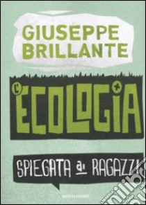 L'Ecologia spiegata ai ragazzi libro di Brillante Giuseppe