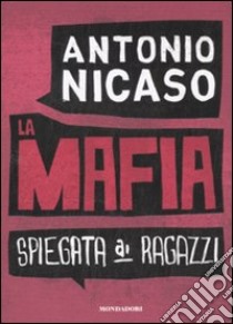 La mafia spiegata ai ragazzi libro di Nicaso Antonio