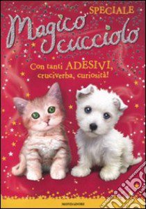 Magico cucciolo. Con adesivi. Ediz. speciale libro di Bentley Sue