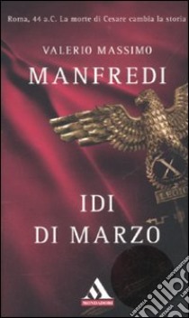 Idi di marzo libro di Manfredi Valerio Massimo