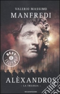 Aléxandros. La trilogia libro di Manfredi Valerio Massimo