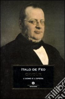 Cavour. L'uomo e l'opera libro di De Feo Italo