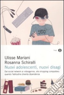 Nuovi adolescenti, nuovi disagi libro di Schiralli Rosanna; Mariani Ulisse