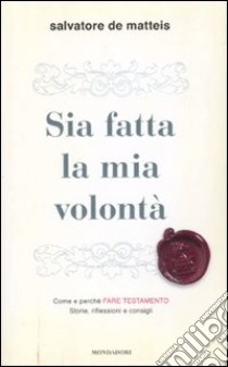 Sia fatta la mia volontà libro di De Matteis Salvatore