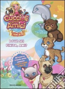 Cuccioli cerca amici. Nel regno di Pocketville. Dove sei finita, Ami? libro di Lepera Stefania