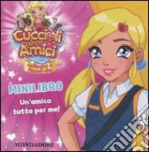 Cuccioli cerca amici. Nel regno di Pocketville. Minilibro. Un'amica tutta per me! libro