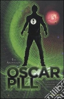 Oscar Pill libro di Anderson Eli