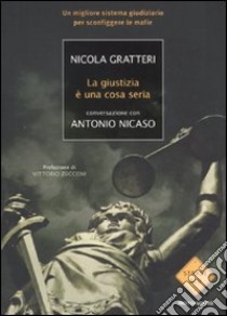 La Giustizia è una cosa seria libro di Gratteri Nicola; Nicaso Antonio