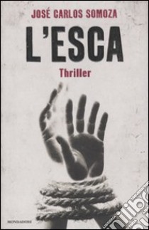 L'Esca libro di Somoza José Carlos