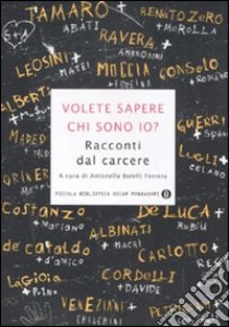 Volete sapere chi sono io? Racconti dal carcere libro