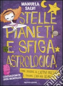 Stelle, pianeti e sfiga astrologica. Come sfuggire ai cattivi presagi e trovare l'anima gemella libro di Salvi Manuela