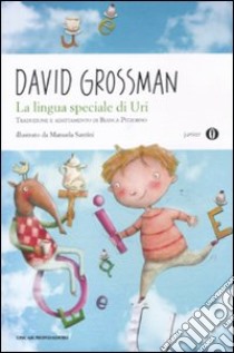 La lingua speciale di Uri. Ediz. illustrata libro di Grossman David