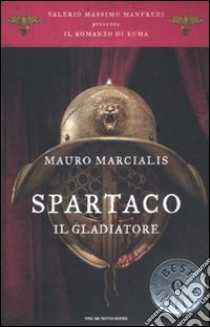 Spartaco il gladiatore. Il romanzo di Roma. Vol. 3 libro di Marcialis Mauro