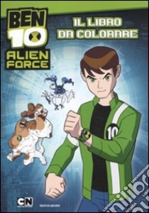 Ben 10 Alien Force. Il libro da colorare libro