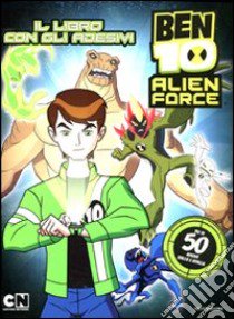 Ben 10 Alien Force. Il libro con gli adesivi. Ediz. illustrata libro