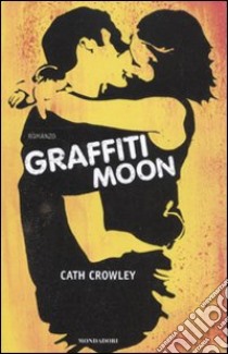 Graffiti moon libro di Crowley Cath