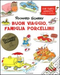 Buon viaggio famiglia Porcellini! Con adesivi. Ediz. illustrata libro di Scarry Richard