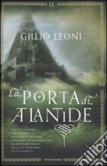 La porta di Atlantide libro di Leoni Giulio