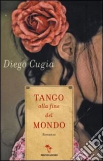 Tango alla fine del mondo libro di Cugia Diego